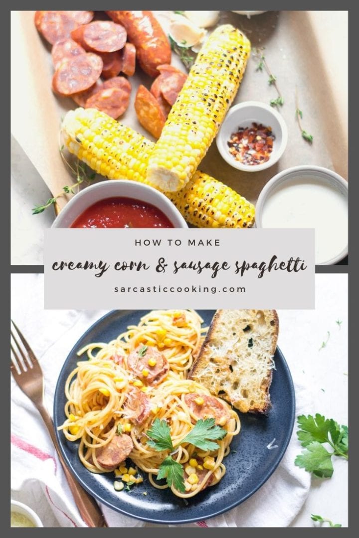 Creamy Corn and Sausage Spaghetti | Sarcastic Cooking